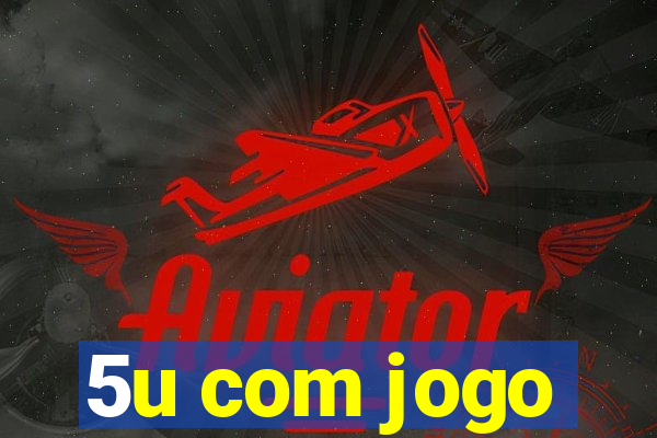 5u com jogo